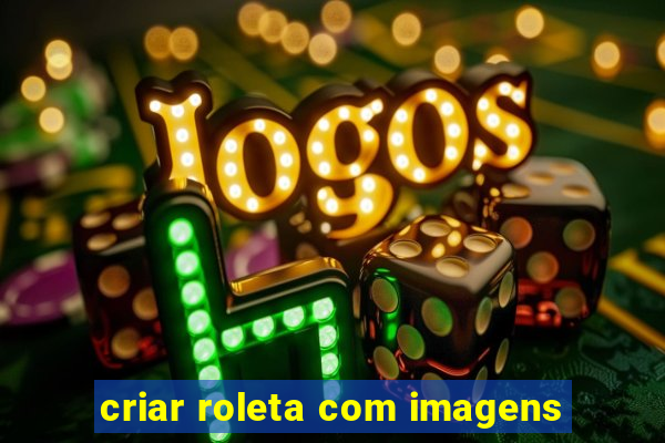 criar roleta com imagens